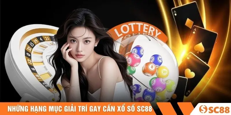Những hạng mục giải trí gay cấn xổ số SC88
